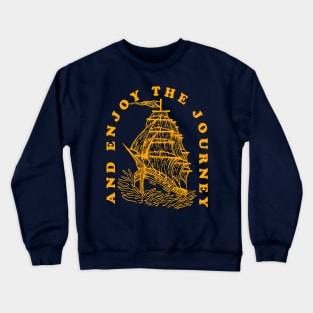 And Enjoy The Journey Crewneck Sweatshirt